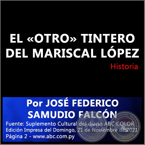 EL «OTRO» TINTERO DEL MARISCAL LÓPEZ - Por JOSÉ FEDERICO SAMUDIO FALCÓN - Domingo, 21 de Noviembre de 2021